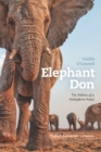 Elephant Don : The Politics of a Pachyderm Posse - eBook