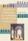 Academic Charisma and the Origins of the Research University - eBook