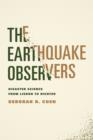 The Earthquake Observers : Disaster Science from Lisbon to Richter - eBook