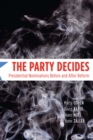 The Party Decides : Presidential Nominations Before and After Reform - eBook