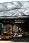 The Decision Between Us : Art and Ethics in the Time of Scenes - eBook