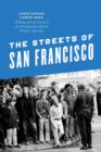 The Streets of San Francisco : Policing and the Creation of a Cosmopolitan Liberal Politics, 1950-1972 - eBook