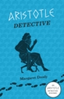 Aristotle Detective : An Aristotle Detective Novel - eBook