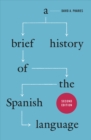 A Brief History of the Spanish Language - Second Edition - Book