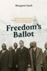 Freedom's Ballot : African American Political Struggles in Chicago from Abolition to the Great Migration - eBook