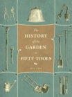 A History of the Garden in Fifty Tools - eBook