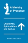 A Ministry of Presence : Chaplaincy, Spiritual Care, and the Law - eBook