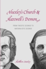 Huxley's Church and Maxwell's Demon : From Theistic Science to Naturalistic Science - eBook