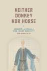 Neither Donkey nor Horse : Medicine in the Struggle over China's Modernity - eBook