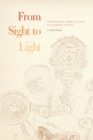 From Sight to Light : The Passage from Ancient to Modern Optics - eBook