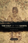 The Cult of the Saints : Its Rise and Function in Latin Christianity, Enlarged Edition - eBook