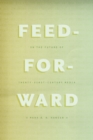 Feed-Forward : On the Future of Twenty-First-Century Media - Book