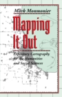 Mapping It Out : Expository Cartography for the Humanities and Social Sciences - eBook