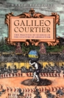Galileo, Courtier : The Practice of Science in the Culture of Absolutism - eBook