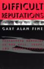Difficult Reputations : Collective Memories of the Evil, Inept, and Controversial - eBook