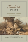 Travels into Print : Exploration, Writing, and Publishing with John Murray, 1773-1859 - eBook