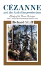 Cezanne and the End of Impressionism : A Study of the Theory, Technique, and Critical Evaluation of Modern Art - eBook
