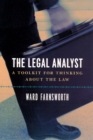 The Legal Analyst - A Toolkit for Thinking about the Law - Book