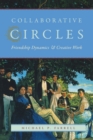 Collaborative Circles : Friendship Dynamics and Creative Work - Book