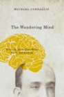 The Wandering Mind : What the Brain Does When You're Not Looking - eBook