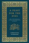 A Feast for the Eyes : Art, Performance, and the Late Medieval Banquet - eBook