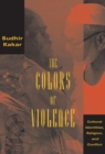 The Colors of Violence : Cultural Identities, Religion, and Conflict - eBook
