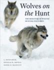 Wolves on the Hunt : The Behavior of Wolves Hunting Wild Prey - eBook