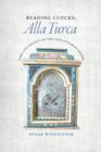 Reading Clocks, Alla Turca : Time and Society in the Late Ottoman Empire - eBook