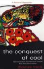 The Conquest of Cool : Business Culture, Counterculture, and the Rise of Hip Consumerism - Book