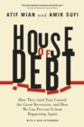 House of Debt - How They (and You) Caused the Great Recession, and How We Can Prevent It from Happening Again - Book