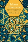 Islam Observed : Religious Development in Morocco and Indonesia - Book