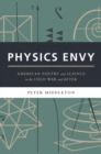 Physics Envy : American Poetry and Science in the Cold War and After - eBook