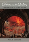 Divas and Scholars : Performing Italian Opera - eBook