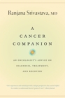 A Cancer Companion : An Oncologist's Advice on Diagnosis, Treatment, and Recovery - eBook