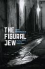 The Figural Jew : Politics and Identity in Postwar French Thought - eBook
