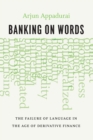 Banking on Words : The Failure of Language in the Age of Derivative Finance - eBook