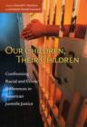 Our Children, Their Children : Confronting Racial and Ethnic Differences in American Juvenile Justice - eBook