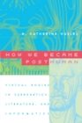 How We Became Posthuman : Virtual Bodies in Cybernetics, Literature, and Informatics - eBook