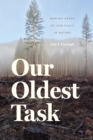 Our Oldest Task : Making Sense of Our Place in Nature - eBook