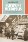 Newsprint Metropolis : City Papers and the Making of Modern Americans - eBook