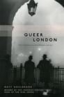 Queer London : Perils and Pleasures in the Sexual Metropolis, 1918-1957 - Book