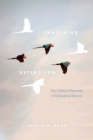 Imagining Extinction : The Cultural Meanings of Endangered Species - eBook