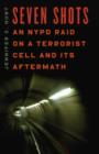 Seven Shots : An NYPD Raid on a Terrorist Cell and Its Aftermath - eBook