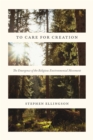 To Care for Creation : The Emergence of the Religious Environmental Movement - eBook