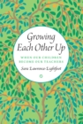 Growing Each Other Up : When Our Children Become Our Teachers - eBook