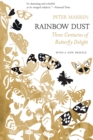 Rainbow Dust : Three Centuries of Butterfly Delight - eBook