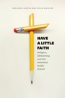 Have a Little Faith : Religion, Democracy, and the American Public School - eBook