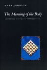 The Meaning of the Body : Aesthetics of Human Understanding - Book