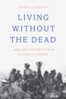 Living without the Dead : Loss and Redemption in a Jungle Cosmos - eBook