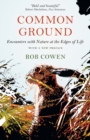 Common Ground : Encounters with Nature at the Edges of Life - eBook